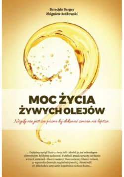 Moc życia żywych olejów