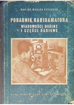 Poradnik radioamatora. Wiadomości ogólne i części radiowe