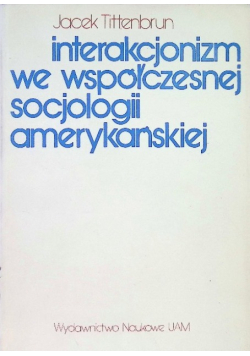 Interakcjonizm we współczesnej socjologii amerykańskiej