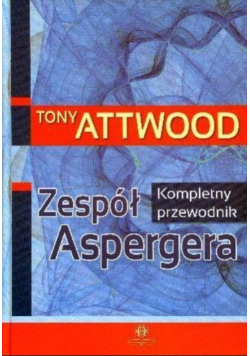 Zespół Aspergera Kompletny przewodnik