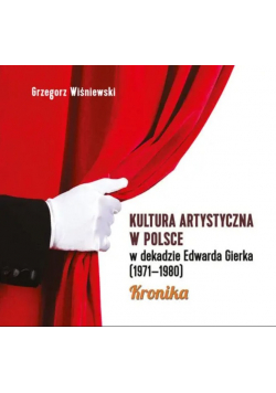 Kultura artystyczna w Polsce w dekadzie Edwarda Gierka (1971-1980)