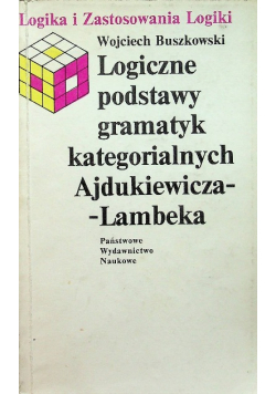 Logiczne podstawy gramatyk kategorialnych Ajdukiewicza-Lambeka