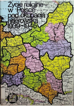 Życie religijne w Polsce pod okupacją hitlerowską 1939 - 1945
