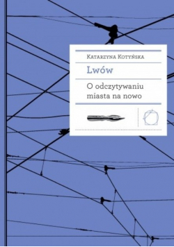 Lwów o odczytywaniu miasta na nowo