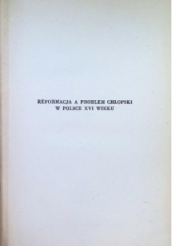 Reformacja a problem chłopski w Polsce XVI w