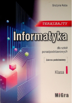 Informatyka dla szkół ponadgimnazjalnych Zakres podstawowy Klasa 1