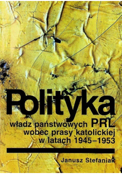 Polityka władz państwowych PRL wobec prasy katolickiej w latach 1945 - 1953