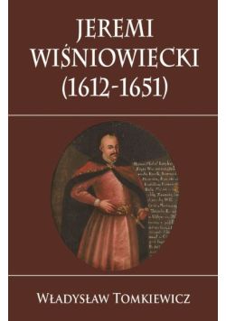 Jeremi Wiśniowiecki 1612-1651