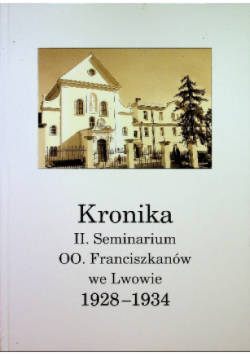 Kronika II seminarium OO Franciszkanów we Lwowie 1928 1934