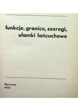 Funkcje granice szeregi ułamki łańcuchowe