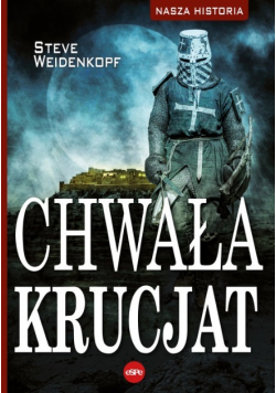 Nasza historia. Chwała krucjat