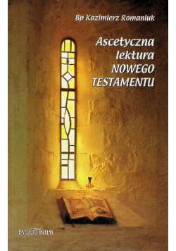 Ascetyczna lektura Nowego Testamentu