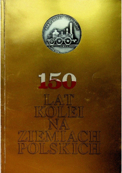 150 lat kolei na Ziemiach Polskich