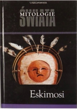 Mitologie świata Tom 23 Eskimosi