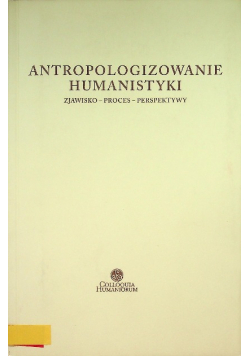 Antropologizowanie humanistyki