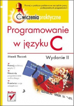 Programowanie w języku C Ćwiczenia praktyczne.