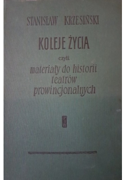 Koleje życia czyli materiały do historii teatrów prowincjonalnych