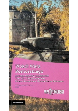 Wokół Wału Pomorskiego Historia legendy ciekawostki Tom 3
