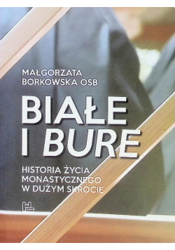 Białe I Bure Historia Życia Monastycznego W Dużym Skrócie
