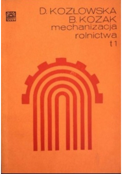 Mechanizacja rolnictwa Tom I