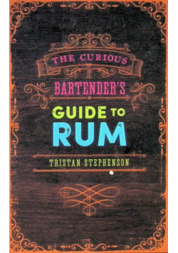 The Curious Bartender's guide to Rum