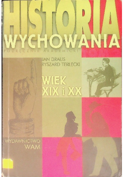 Historia wychowania Podręcznik akademicki Tom 2 Wiek XIX i XX