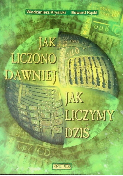 Jak liczono dawniej jak liczymy dziś