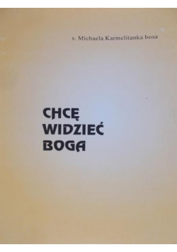 Michaela od Boga Wszechmogącego - Chcę widzieć Boga