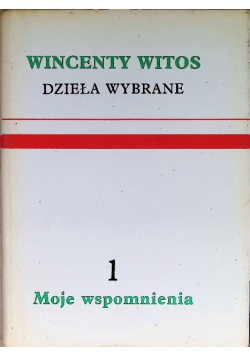Witos Dzieła wybrane Tom 1 Moje wspomnienia