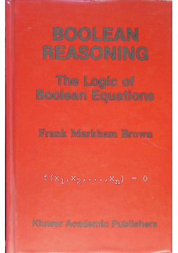 Boolean Reasoning : The Logic of Boolean Equations