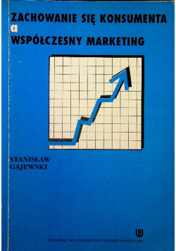 Zachowanie się konsumenta a współczesny marketing