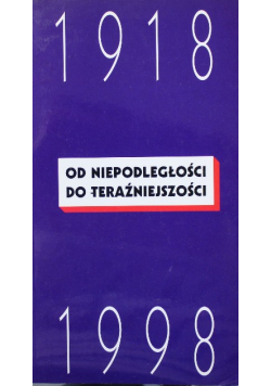 Od niepodległości do teraźniejszości 1918 - 1998