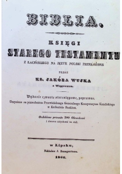 Biblia to jest Księgi Starego i Nowego Testamentu, 1860r,