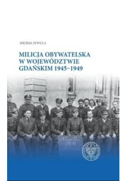 Milicja Obywatelska w województwie gdańskim 1945- 1949