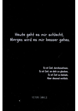 Heute geht es mir schlecht, Morgen wird es mir besser gehen