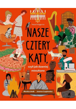 Nasze cztery kąty czyli jak dawniej mieszkano