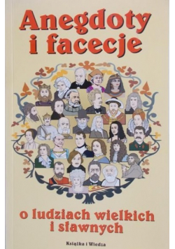 Anegdoty i facecje o ludziach wielkich i sławnych