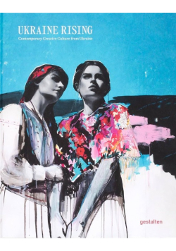 Ukraine Rising: Contemporary Creative Culture from Ukraine