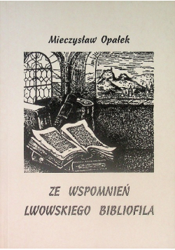Ze wspomnień Lwowskiego bibliofila