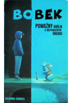 Bobek poważny królik o niepoważnym imieniu