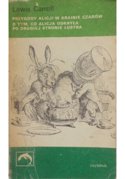 Przygody Alicji w krainie czarów o tym, co Alicja odkryła po drugiej stronie lustra