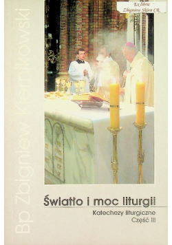 Światło i moc liturgii Katechezy liturgiczne Część III