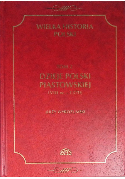 Wielka historia Polski Dzieje Polski Piastowskiej