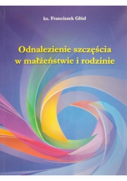 Odnalezienie szczęścia w małżeństwie i rodzinie