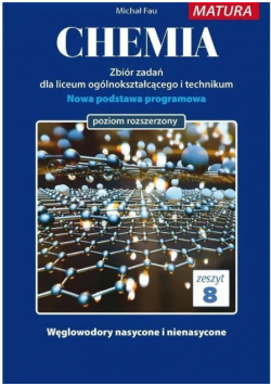 Chemia. Zbiór zadań dla liceum ogólnokształcącego i technikum. Zeszyt 8. Poziom rozszerzony. Węglowodory nasycone i nienasycone