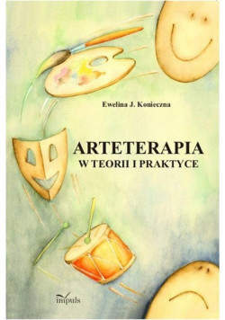 Arteterapia w teorii i praktyce