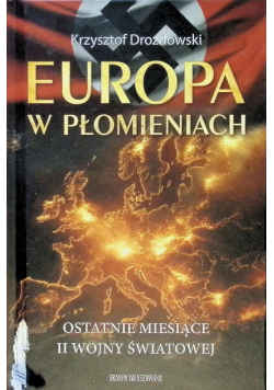 Europa w płomieniach Ostatnie miesiące II Wojny Światowej