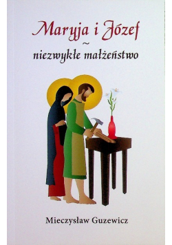 Maryja i Józef niezwykłe małżeństwo