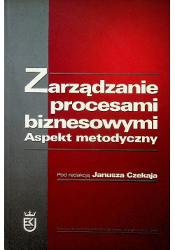 Zarządzanie procesami biznesowymi Aspekt metodyczny