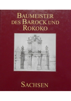 Baumeister des Barock und Rokoko in Sachsen